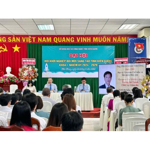 Khai Trương Hội Khởi Nghiệp Đổi Mới Sáng Tạo Tỉnh Kiên Giang Tổ Chức Đại Hội Khóa I, Nhiệm Kỳ 2024 - 2029